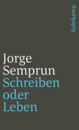 Jorge Semprún - Schreiben oder Leben
